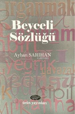 Beyceli Sözlüğü | Ayhan Sarıhan | Ürün Yayınları