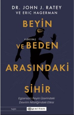 Beyin ve Beden Arasındaki Sihir;Egzersizin Beyin Üzerindeki Devrim Nit