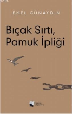 Bıçak Sırtı, Pamuk İpliği | Emel Günaydın | Karina Kitap