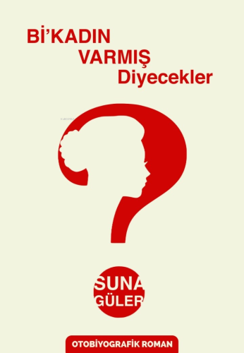 Bi'Kadın Varmış Diyecekler ? | Suna Güler | Sokak Kitapları Yayınları