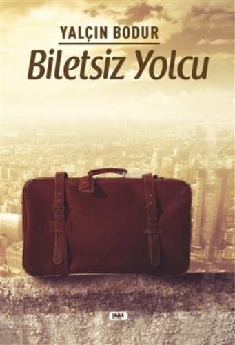 Biletsiz Yolcu | Yalçın Bodur | Tilki Kitap