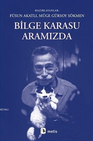 Bilge Karasu Aramızda | Füsun Akatlı | Metis Yayıncılık