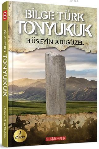 Bilge Türk Tonyukuk | Hüseyin Adıgüzel | Bilge Oğuz Yayınları