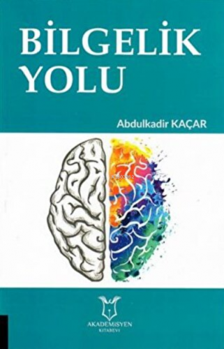 Bilgelik Yolu | Abdulkadir Kaçar | Akademisyen Kitabevi