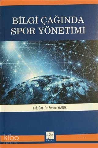 Bilgi Çağında Spor Yönetimi | Serdar Samur | Gazi Kitabevi