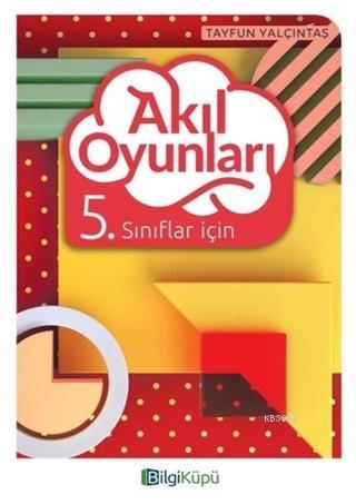 Bilgi Küpü Yayınları 5. Sınıf Akıl Oyunları Bilgi Küpü | Tayfun Yalçın