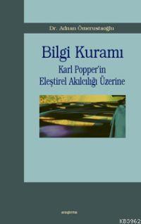 Bilgi Kuramı; Karl Popper´in Eleştirel Akılcılığı Üzerine | Adnan Ömer