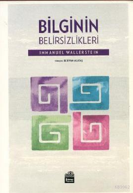 Bilginin Belirsizlikleri | Immanuel Wallerstein | Sümer Yayıncılık