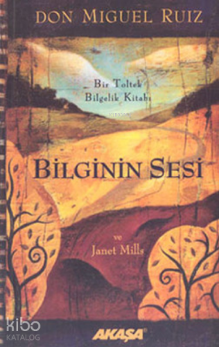 Bilginin Sesi | Don Miguel Ruiz | Akaşa Yayınları