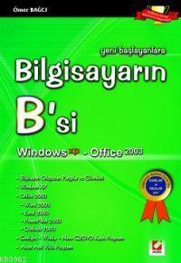 Bilgisayarın B'si (Windows Xp - Office 2003); Yeni Başlayanlara | Ömer