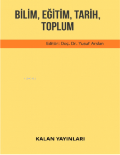 Bilim, Eğitim, Tarih, Toplum | Yusuf Arslan | Kalan Yayıncılık