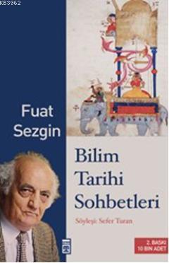 Bilim Tarihi Sohbetleri; Söyleşi: Sefer Turan | Fuat Sezgin | Timaş Ya