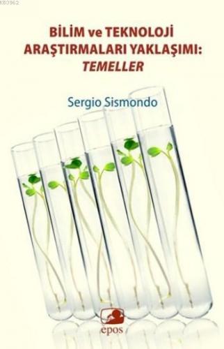 Bilim ve Teknoloji Araştırmaları Yaklaşımı: Temeller | Sergio Sismondo