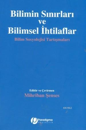 Bilimin Sınırları ve Bilimsel İhtilaflar; Bilim Sosyolojisi Tartışmala