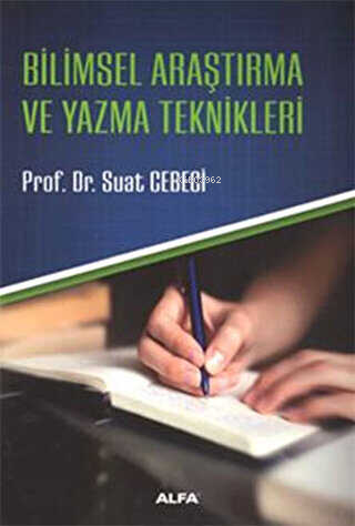 Bilimsel Araştırma ve Yazma Teknikleri | Suat Cebeci | Alfa Ders Kitap