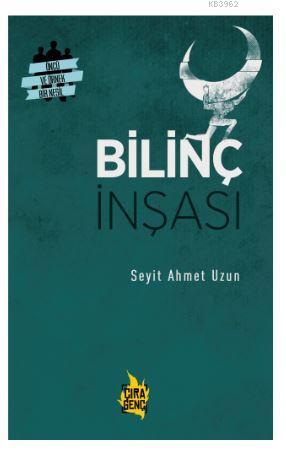 Bilinç İnşası | Seyit Ahmet Uzun | Çıra Yayınları