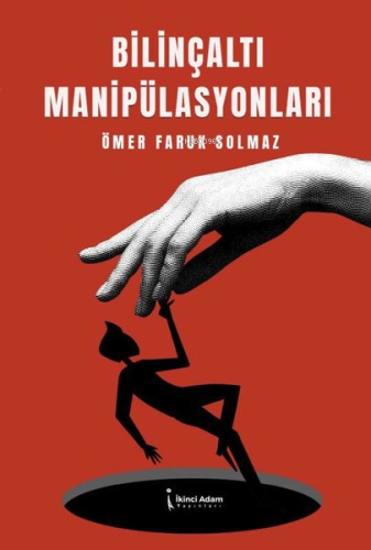 Bilinçaltı Manipülasyonları | Ömer Faruk Solmaz | İkinci Adam Yayınlar