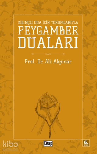 Bilinçli Dua İçin Peygamber Duaları | Ali Akpınar | Kitap Dünyası