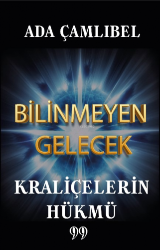 Bilinmeyen Gelecek: Kraliçelerin Hükmü | Ada Çamlıbel | Doksan Dokuz Y