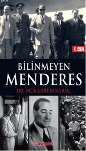 Bilinmeyen Menderes 1. Cilt | Mükerrem Sarol | İnkılâp Kitabevi