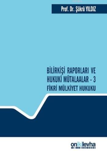 Bilirkişi Raporları ve Hukuki Mütalaalar; Fikri Mülkiyet Hukuku | Şükr