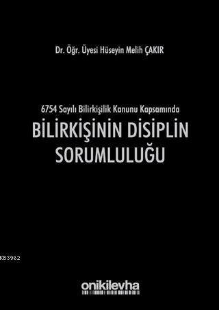 Bilirkişinin Disiplin Sorumluluğu; 6754 Sayılı Bilirkişilik Kanunu Kap