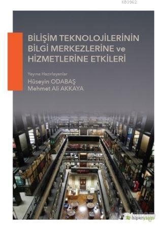 Bilişim Teknolojilerinin Bilgi Merkezlerine ve Hizmetlerine Etkileri |