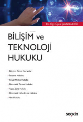 Bilişim ve Teknoloji Hukuku | Şerafettin Ekici | Seçkin Yayıncılık