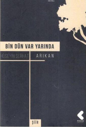 Bin Dün Var Yarında | Hüseyin Serhat | Klaros Yayınları