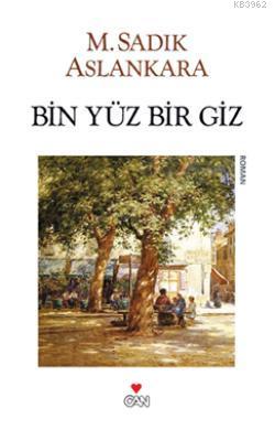 Bin Yüz Bir Giz | M. Sadık Aslankara | Can Yayınları