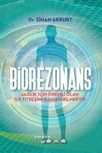 Biorezonans; Sağlık İçin Önemli Olan İlk Titreşimi Başlatabilmektir | 