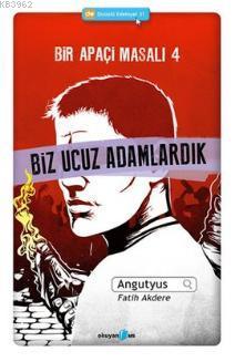 Bir Apaçi Masalı 4 - Biz Ucuz Adamlardık | Angutyus | Okuyan Us Yayınl