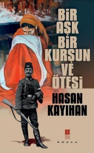 Bir Aşk,Bir Kurşun ve Ötesi | Hasan Kayıhan | Bilge Kültür Sanat