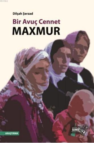 Bir Avuç Cennet: Maxmur | Dilşah Şerzad | Sınırsız Kitap