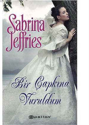 Bir Çapkına Vuruldum | Sabrina Jeffries | Epsilon Yayınevi