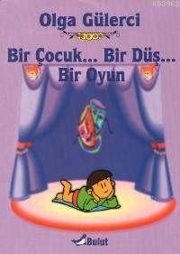 Bir Çocuk...bir Düş...bir Oyun | Olga Gülerci | Bulut Yayınları