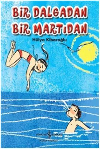 Bir Dalgadan Bir Martıdan | Hülya Kibaroğlu | Türkiye İş Bankası Kültü