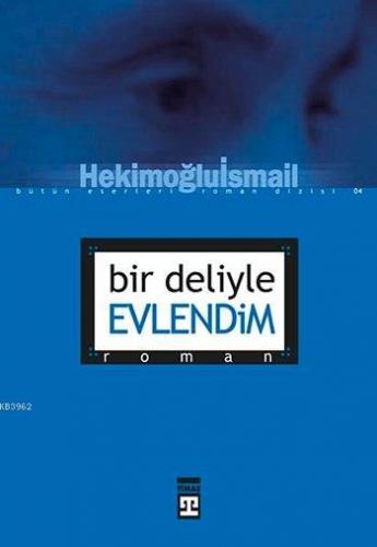 Bir Deliyle Evlendim | Hekimoğlu İsmail | Timaş Yayınları