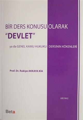 Bir Ders Konusu Olarak Devlet; Ya Da Genel Kamu Hukuku Dersinin Kökenl