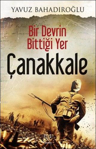 Bir Devrin Bittiği Yer - Çanakkale | Yavuz Bahadıroğlu | Panama Yayınc