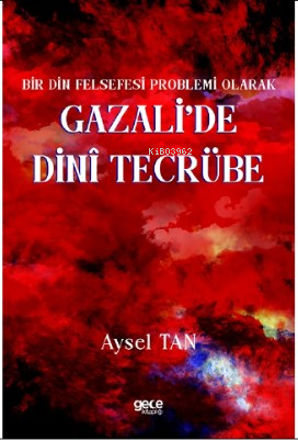 Bir Din Felsefesi Problemi Olarak Gazali’de Dinî Tecrübe | Aysel Tan |