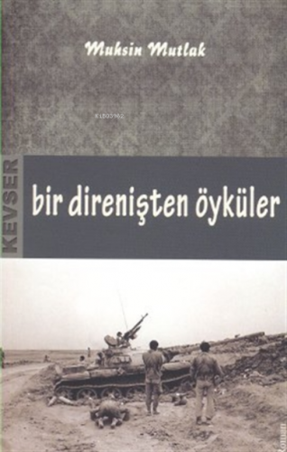 Bir Direnişten Öyküler | Muhsin Mutlak | Kevser Yayıncılık