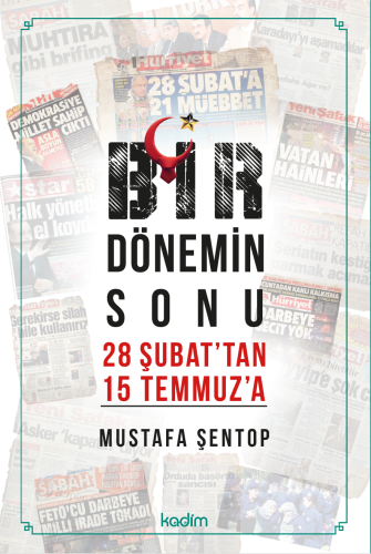 Bir Dönemin Sonu 28 Şubat'tan 15 Temmuz'a | Mustafa Şentop | Kadim Yay