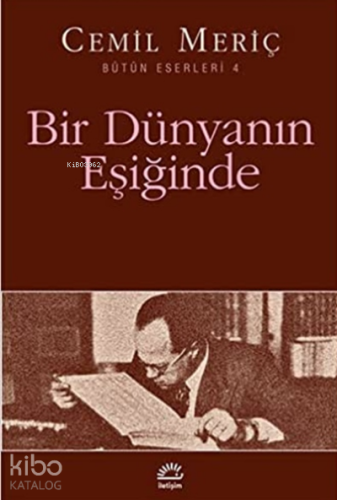 Bir Dünyanın Eşiğinde | Cemil Meriç | İletişim Yayınları