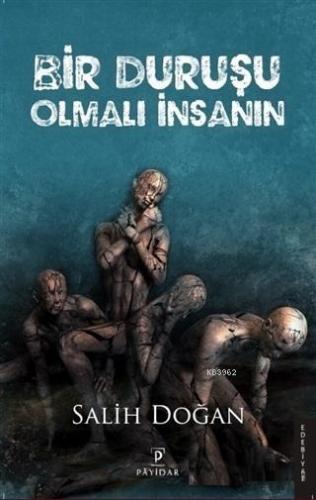 Bir Duruşu Olmalı İnsanın | Salih Doğan | Payidar Yayınevi