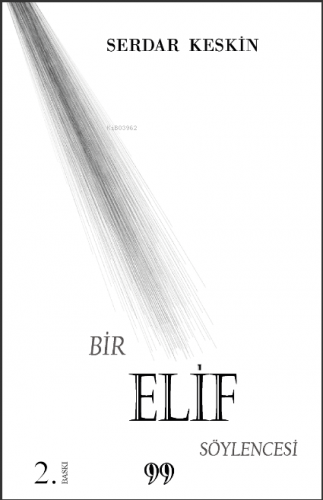 Bir Elif Söylencesi | Serdar Keskin | Doksan Dokuz Yayınları