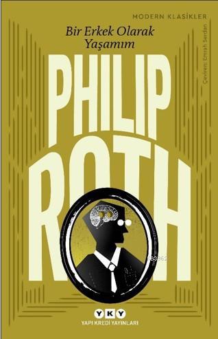 Bir Erkek Olarak Yaşamım | Philip Roth | Yapı Kredi Yayınları ( YKY )