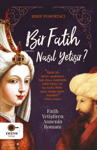 Bir Fatih Nasıl Yetişir ? – Fatih Yetiştiren Annenin Romanı | Şeref Yu