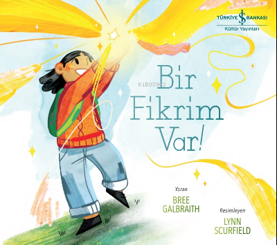 Bir Fikrim Var! | Bree Galbraith | Türkiye İş Bankası Kültür Yayınları