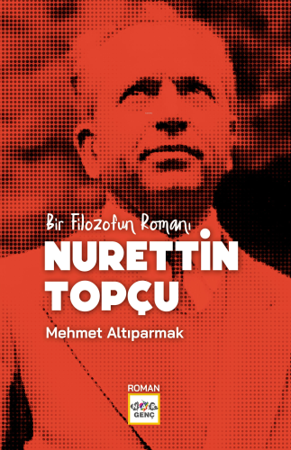 Bir Filozofun Romanı Nurettin Topçu | Mehmet Altıparmak | Nar Yayınlar